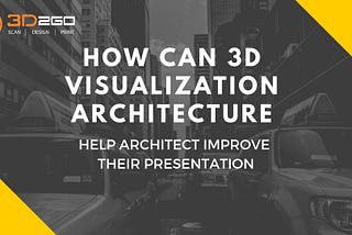 3D Visualization Architecture: A Tool For Improving Architecture Presentations