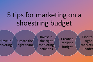 Starting marketing for your B2B startup? Top 5 tips for a shoestring budget