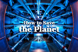 How to Save the Planet