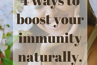 Boost your Immunity system naturally.