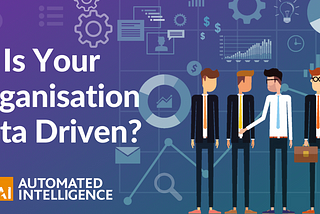 Is Your Organisation Data-Driven? Here’s How to Find Out