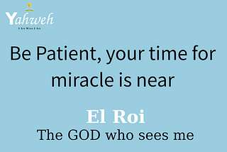 Be Patient, your time for miracle is near