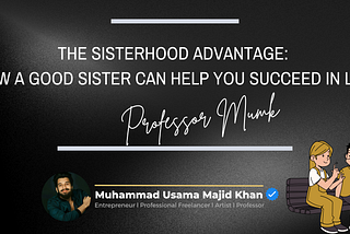 The Sisterhood Advantage: How a Good Sister Can Help You Succeed in Life