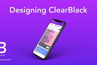 Designing ClearBlack