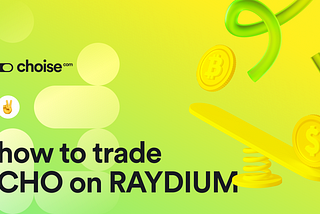 How to trade CHO on Raydium DEX exchange