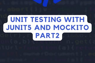 Unit Testing With Junit5 and Mockito Part2