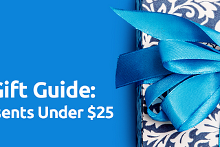 Xmas Gift Guide: Best Presents Under $25