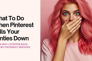 What To Do When Pinterest Pulls Your Panties Down