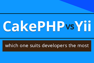 CakePHP or Yii: which is the best framework to use