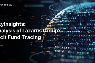 SkyInsights: Analysis of Lazarus Group’s Illicit Fund Tracing