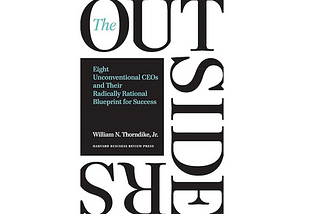 The Outsiders: Eight Unconventional CEOs Book Review (William Thorndike)
