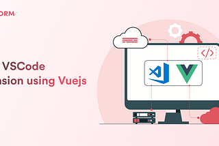 Build VS Code Extension Using VueJS