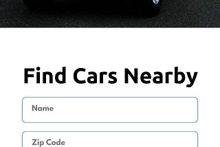 Headline: Find Cars Nearby 
Body: Name Zip Code Just between us. We get privacy. 
Button: Search / Opt Out