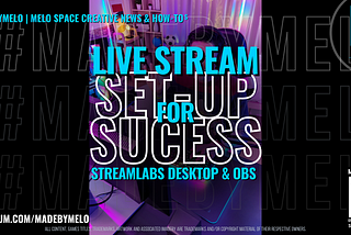 Live stream set up for success by MELOGRAPHICS in #MadeByMELO | #MeloSpace at medium.com/madebymelo