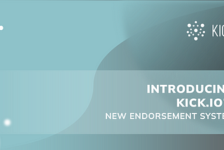 INTRODUCING: KICK.IO’s New Endorsement System