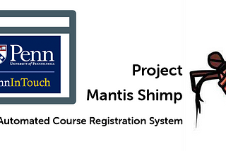 Project Mantis Shrimp — An Automated Course Registration System