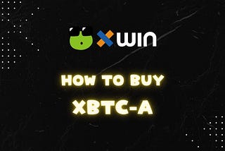 How to buy xBTC-A