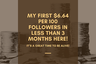 My First $6.64 per 100 Followers in Less Than 3 Months Here!