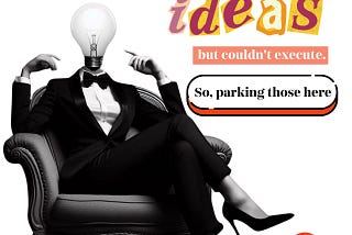 Ideas that needs Execution