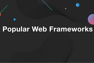 10 Most Popular Web Frameworks in 2020