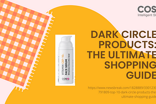 Dark Circle Products: The Ultimate Shopping Guide