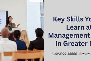 Top MBA colleges in Greater NoidaKey Skills You Can Learn at a Management College in Greater Noida