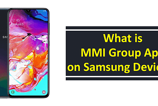 What is MMI Group App on Samsung Devices?