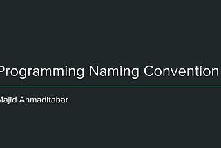 Programming Naming Convention By Majid Ahmaditabar