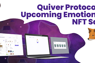 Quiver Protocol’s Upcoming Emotional NFT Sale