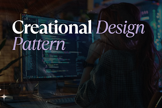 Creational design patterns 101