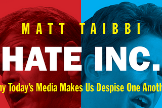 Book Review: Hate Inc. by Matt Tiabbi