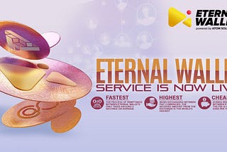 Official Commence of Eternal Wallet Services Starts Today!