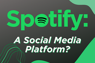 PODCAST — Spotify: A Social Media Platform?