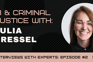 Interview: AI & Criminal Justice with Julia Dressel