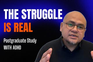 The struggle is real: postgraduate study with ADHD