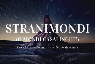 Stranimondi o mondi casalinghi?