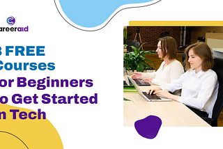 8 Free Courses for Beginners to Get Started in Tech