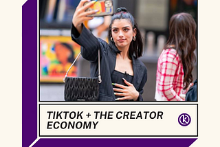 TikTok’s Takeover: The Creator Economy Catalyst