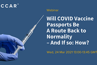 Covid Vaccine Passports: catalyst for change, or recipe for disaster?