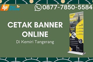 PREMIUM, Wa./Call.0877–7850–5584, Cetak Banner Premium Di Kemiri Tangerang