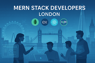 How to Hire MERN Stack Developers in London?
