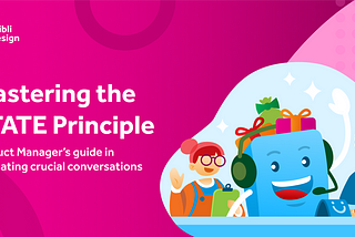 Mastering the STATE Principle: Product Manager’s guide in navigating crucial conversations