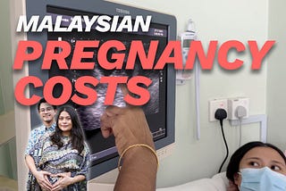 Medical Costs During Our Pregnancy in Malaysia — Helmi Hasan