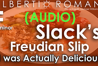 Slack’s Freudian slip: I was Actually Delicious, in F min