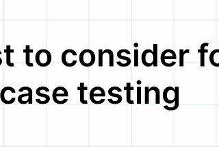 Checklist To Consider For Use Case Testing