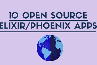 10 Amazing open source Elixir/Phoenix Apps