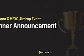 Arowana X MEXC Airdrop Event Winner Announcement