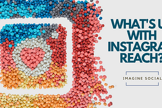 What’s Up with Instagram Reach? How to Increase Yours