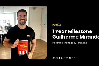 Inside Credix — Guilherme's 1 year Milestone