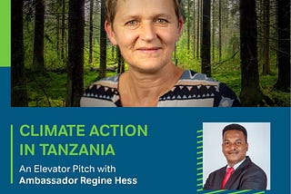 CLIMATE ACTION IN TANZANIA; An Elevator Pitch with Ambassador Regine Hess